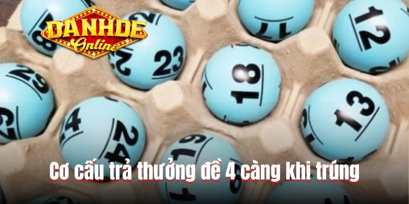 Cơ cấu trả thưởng đề 4 càng khi trúng