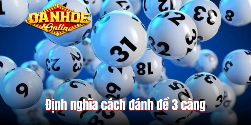 Định nghĩa cách đánh đề 3 càng