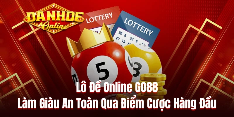 Lô Đề Online GO88 - Làm Giàu An Toàn Qua Điểm Cược Hàng Đầu