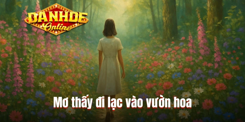 Mơ thấy đi lạc vào vườn hoa