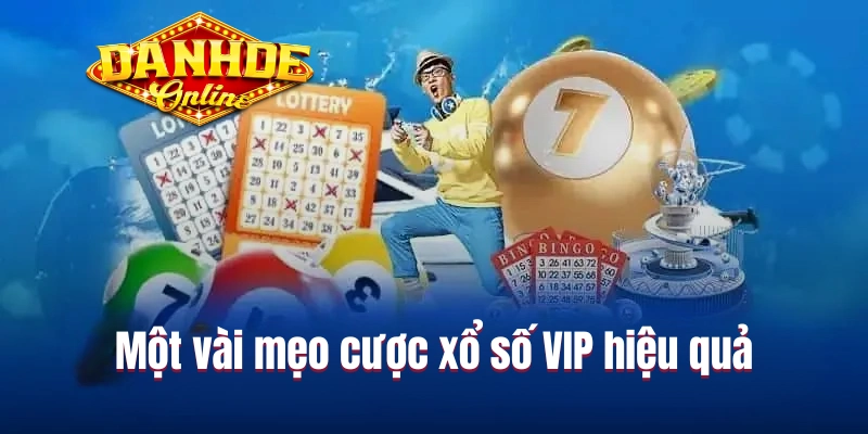 Một vài mẹo cược xổ số VIP hiệu quả Một vài mẹo cược xổ số VIP hiệu quả