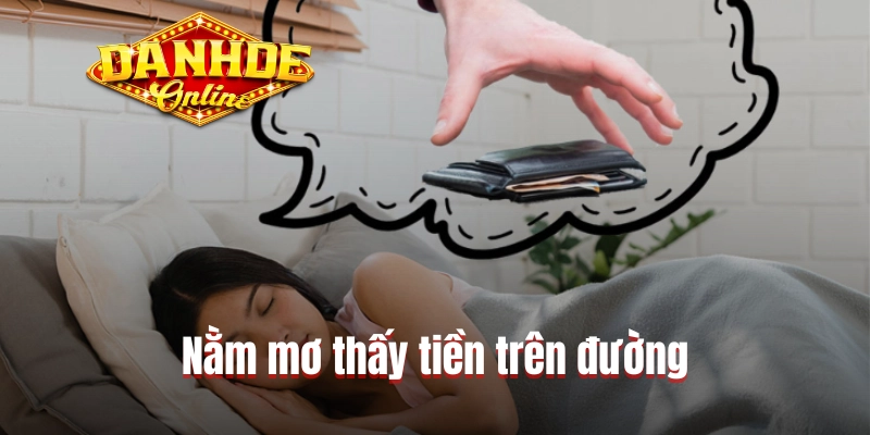Nằm mơ thấy tiền trên đường