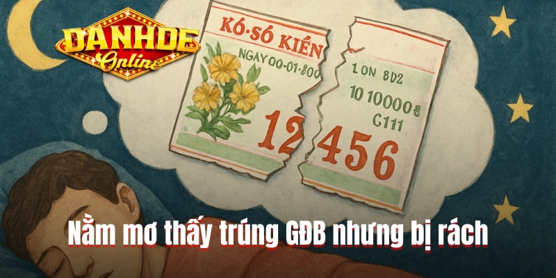 Nằm mơ thấy trúng GĐB nhưng bị rách