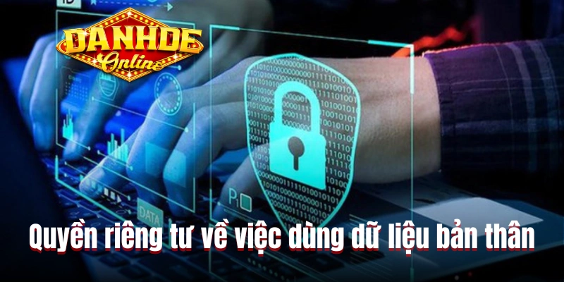 Quyền riêng tư về việc dùng dữ liệu bản thân