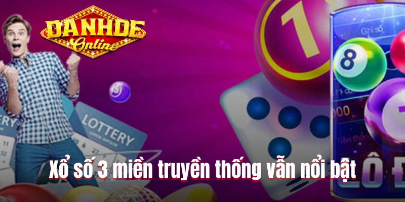 Xổ số 3 miền truyền thống vẫn nổi bật